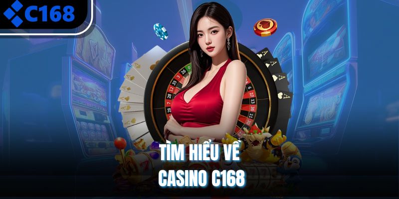 Tìm hiểu về Casino C168